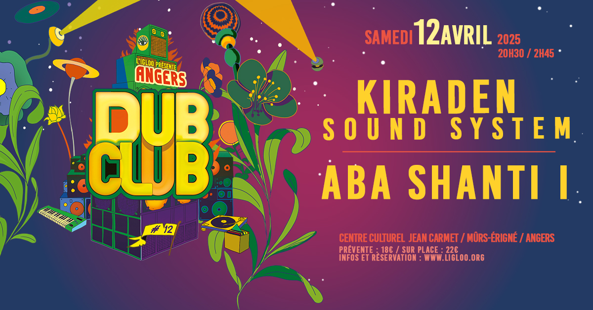 Angers Dub Club #12 avec Kiraden Sound System et Aba Shanti I à Mûrs Erigné (49)